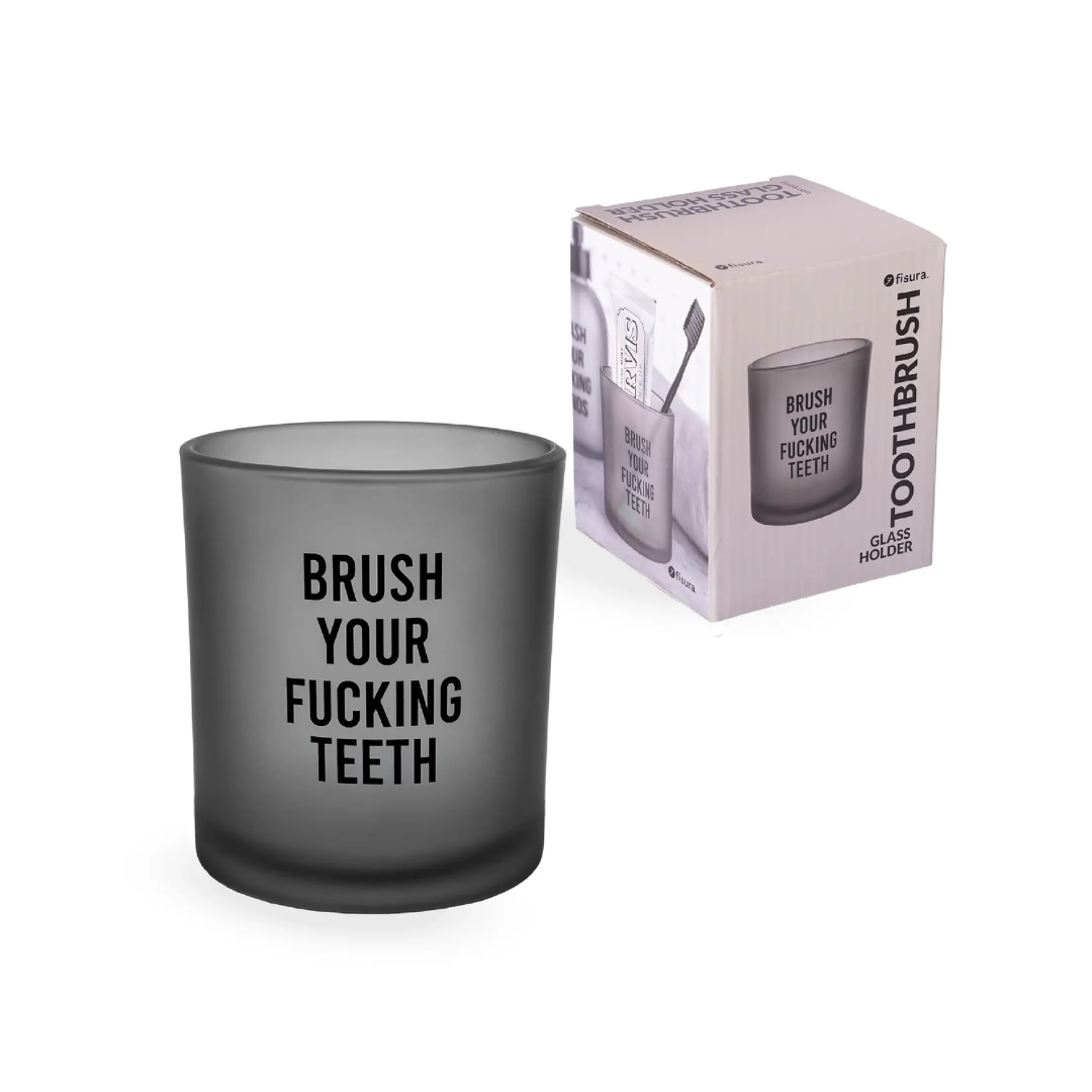 Bicchiere porta spazzolino "Brush your f**king Teeth" . Fisura