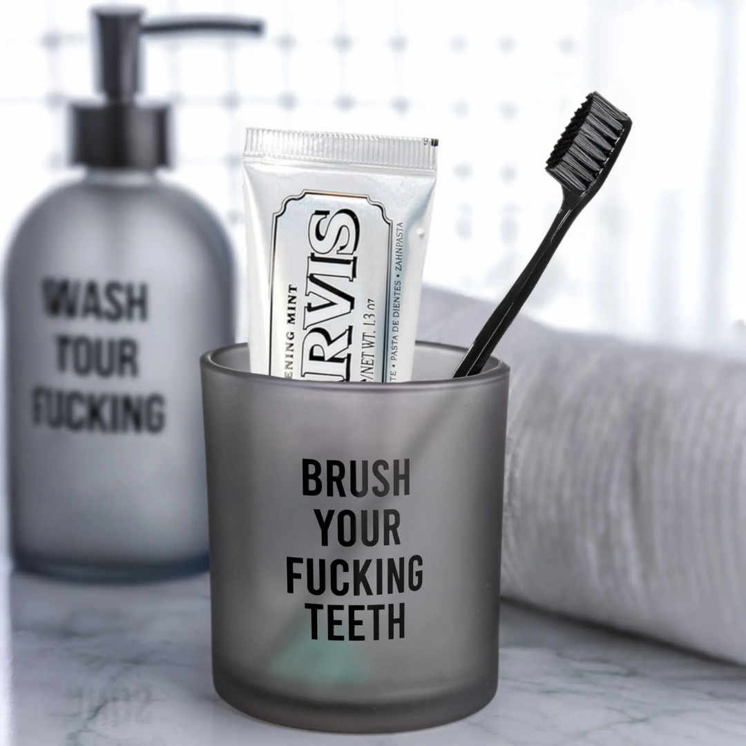 Bicchiere porta spazzolino "Brush your f**king Teeth" . Fisura