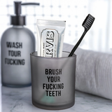 Bicchiere porta spazzolino "Brush your f**king Teeth" . Fisura